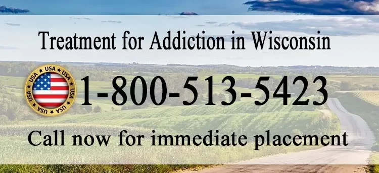 Treatment for Addiction in Wisconsin. Call for immediate placement 18005135423