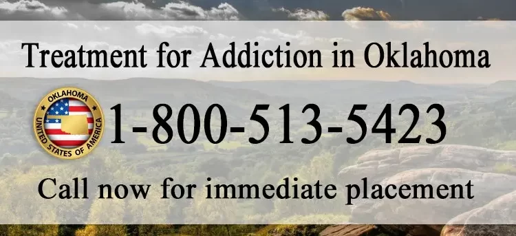 Treatment for Addiction in Oklahoma. Call for immediate placement. 18005135423