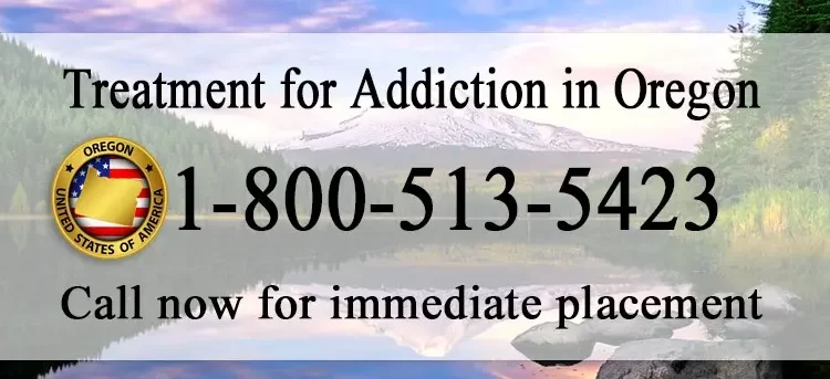 Treatment for Addiction in Oregon. Call for immediate placement. 18005135423