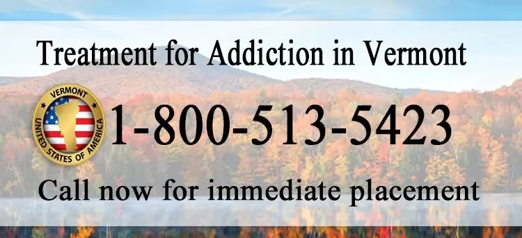 Treatment for Addiction in Vermont. Call for immediate placement. 18005135423