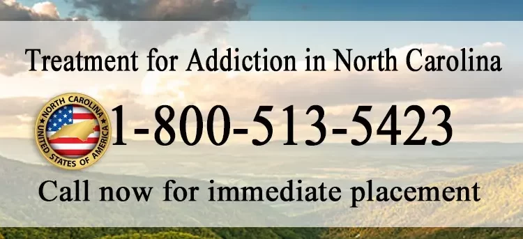 Treatment for Addiction in North Carolina . Call for immediate placement. 18005135423