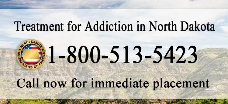 Treatment for Addiction in North Dakota . Call for immediate placement. 18005135423