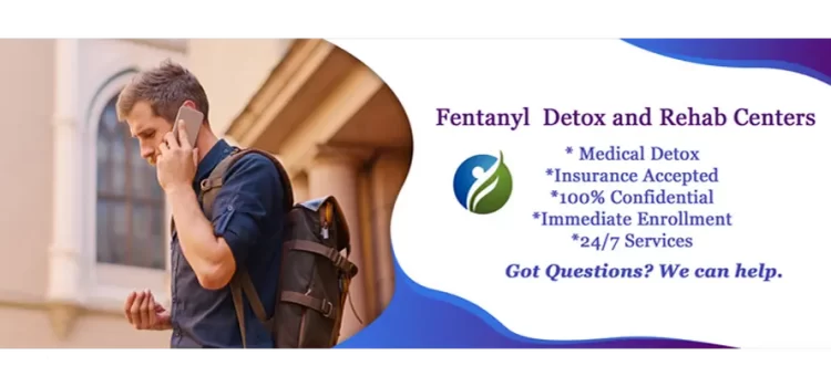 Fentanyl Addiction, Misuse, Dependency, and Treatment Options 24 Hour Services call 1-800-513-5423