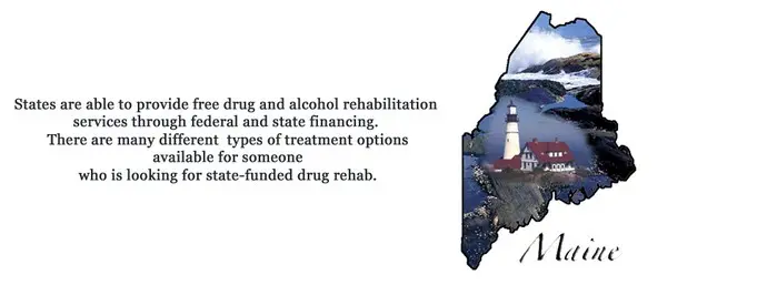 The state of Maine is able to provide free drug and alcohol rehabilitation services through federal and state financing. There are many different types of treatment options for substance abuse available for someone who is looking for state-funded drug rehab.