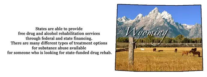 The state of Wyoming is able to provide free drug and alcohol rehabilitation services through federal and state financing. There are many different types of treatment options for substance abuse available for someone who is looking for state-funded drug rehab.